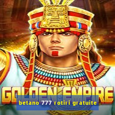 betano 777 rotiri gratuite